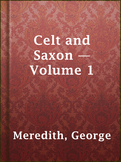 Title details for Celt and Saxon — Volume 1 by George Meredith - Available